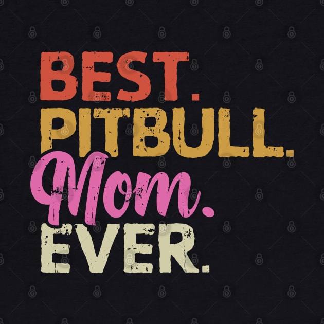 Best Pitbull Mom Ever | Gift Idea by Streetwear KKS